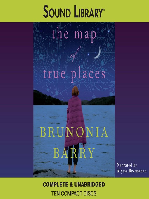 Title details for The Map of True Places by Brunonia Barry - Available